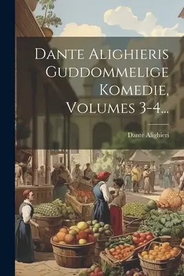 Dante Alighieriis Guddommelige Komedie, Bände 3-4... - Dante Alighieris Guddommelige Komedie, Volumes 3-4...