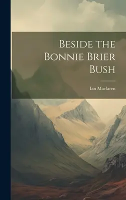 Neben dem Bonnie Brier Busch - Beside the Bonnie Brier Bush