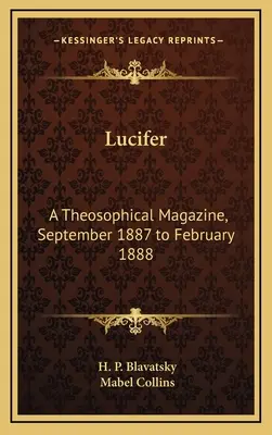 Luzifer: Eine theosophische Zeitschrift, September 1887 bis Februar 1888 - Lucifer: A Theosophical Magazine, September 1887 to February 1888