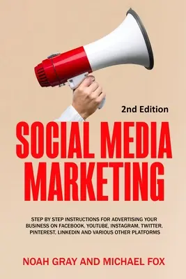 Social Media Marketing: Schritt-für-Schritt-Anleitung zur Werbung für Ihr Unternehmen auf Facebook, Youtube, Instagram, Twitter, Pinterest, Linkedin - Social Media Marketing: Step by Step Instructions For Advertising Your Business on Facebook, Youtube, Instagram, Twitter, Pinterest, Linkedin