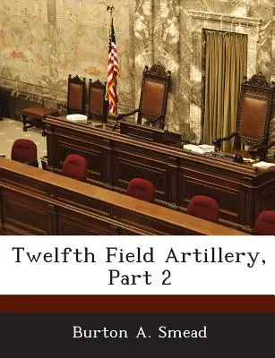 Zwölfte Feldartillerie, Teil 2 - Twelfth Field Artillery, Part 2