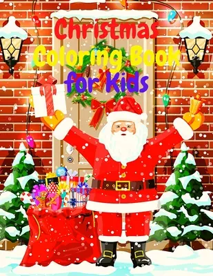 Weihnachts-Malbuch für Kinder: Amazing Coloring Book with Santa Claus, Snowmen, Reindeer, Christamas Three, Holiday Decoration, Christmas Day Festi - Christmas Coloring Book for Kids: Amazing Coloring Book with Santa Claus, Snowmen, Reindeer, Christamas Three, Holiday Decoration, Christmas Day Festi