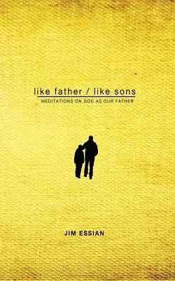 Wie der Vater, so die Söhne: Meditationen über Gott als unseren Vater - Like Father, Like Sons: Meditations on God as Our Father