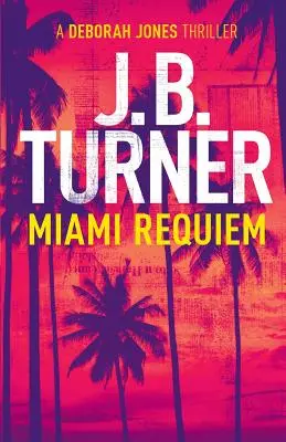 Miami Requiem: Ein Deborah-Jones-Kriminalthriller - Miami Requiem: A Deborah Jones Crime Thriller