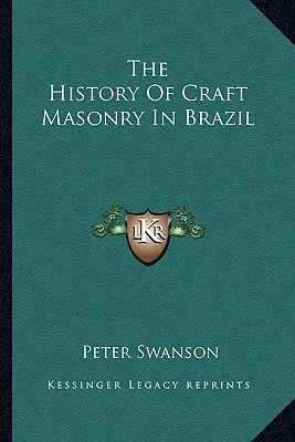 Die Geschichte der handwerklichen Freimaurerei in Brasilien - The History Of Craft Masonry In Brazil