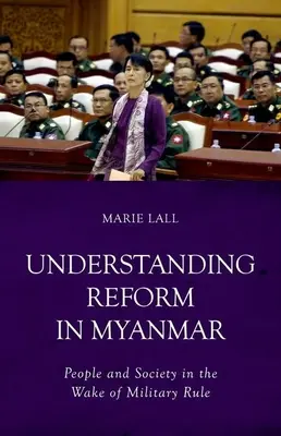 Die Reform in Myanmar verstehen: Menschen und Gesellschaft nach der Militärherrschaft - Understanding Reform in Myanmar: People and Society in the Wake of Military Rule