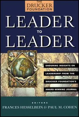 Von Führungskraft zu Führungskraft: Nachhaltige Einblicke in die Führungsarbeit aus der preisgekrönten Zeitschrift der Drucker Foundation - Leader to Leader: Enduring Insights on Leadership from the Drucker Foundation's Award-Winning Journal