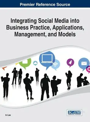 Integration von Social Media in die Geschäftspraxis, Anwendungen, Management und Modelle - Integrating Social Media into Business Practice, Applications, Management, and Models
