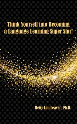 Denken Sie sich in einen Superstar des Sprachenlernens verwandeln - Think Yourself into Becoming a Language Learning Superstar