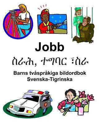 Svenska-Tigrinska Jobb/ስራሕ, ተግባር ፣ስራ Zweisprachiges Bildwörterbuch für Kinder - Svenska-Tigrinska Jobb/ስራሕ, ተግባር ፣ስራ Barns tvsprkiga bildordbok