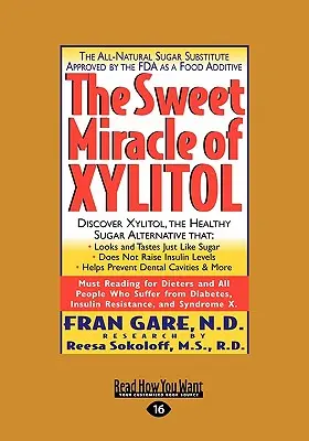 Das süße Wunder von Xylitol (leicht lesbare Großausgabe) - The Sweet Miracle of Xylitol (Easyread Large Edition)