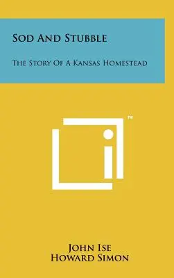 Saat und Stoppeln: Die Geschichte einer Kansas-Homestead - Sod and Stubble: The Story of a Kansas Homestead