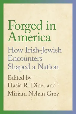 Geschmiedet in Amerika: Wie irisch-jüdische Begegnungen eine Nation formten - Forged in America: How Irish-Jewish Encounters Shaped a Nation