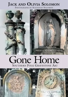 Gone Home: Südliche Volksgrabmalerei - Gone Home: Southern Folk Gravestone Art