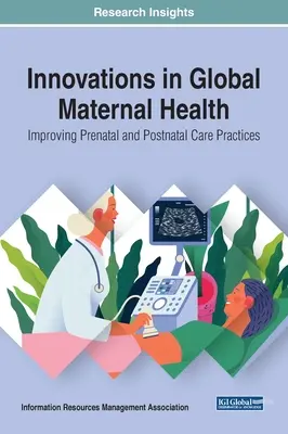 Innovationen in der globalen Gesundheit von Müttern: Verbesserung der pränatalen und postnatalen Pflegepraktiken - Innovations in Global Maternal Health: Improving Prenatal and Postnatal Care Practices