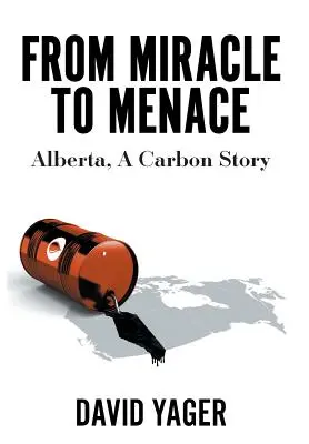 Vom Wunder zur Bedrohung: Alberta, eine Kohlenstoffgeschichte - From Miracle to Menace: Alberta, A Carbon Story