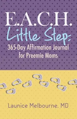 E.A.C.H. Little Step: 365-Tage-Affirmationstagebuch für Frühgeborenenmütter - E.A.C.H. Little Step: 365-Day Affirmation Journal for Preemie Moms