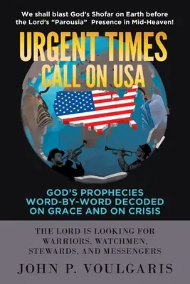 Dringende Zeiten rufen die USA auf: Gottes Prophezeiungen Wort für Wort entschlüsselt über Gnade und Krise - Urgent Times Call on USA: God's Prophecies Word-By-Word Decoded on Grace and on Crisis