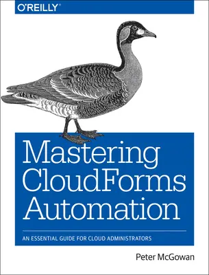 Cloudforms-Automatisierung meistern: Ein unverzichtbarer Leitfaden für Cloud-Administratoren - Mastering Cloudforms Automation: An Essential Guide for Cloud Administrators