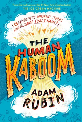 The Human Kaboom: 6 explosiv unterschiedliche Geschichten mit genau demselben Namen! - The Human Kaboom: 6 Explosively Different Stories with the Same Exact Name!