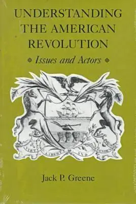 Die Amerikanische Revolution verstehen: Themen und Akteure - Understanding the American Revolution: Issues and Actors