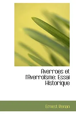 Averroes und der Averroisme: Essai historique - Averroes Et L'Averroisme: Essai Historique