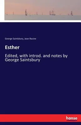 Esther: Herausgegeben, mit Intro und Anmerkungen von George Saintsbury - Esther: Edited, with introd. and notes by George Saintsbury