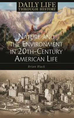 Natur und Umwelt im amerikanischen Leben des zwanzigsten Jahrhunderts - Nature and the Environment in Twentieth-Century American Life