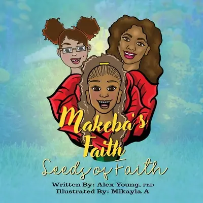 Der Glaube von Makeba: Die Saat des Glaubens - Makeba's Faith: Seeds of Faith