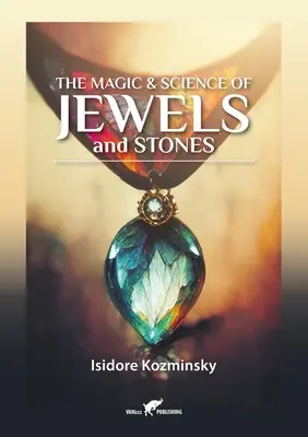 Die Magie und Wissenschaft von Juwelen und Steinen - The Magic & Science of Jewels and Stones