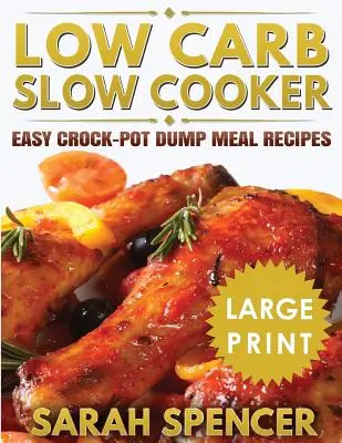 Low Carb Slow Cooker ***Großdruckausgabe***: Einfache Crock-Pot-Rezepte für Fertiggerichte - Low Carb Slow Cooker ***Large Print Edition***: Easy Crock-Pot Dump Meal Recipes