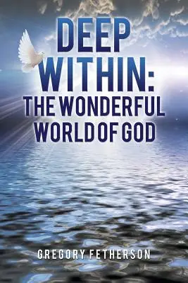 Tief im Inneren: Die wunderbare Welt Gottes - Deep Within: The Wonderful World of God