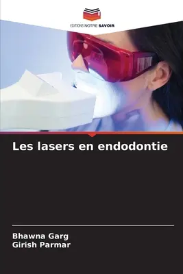 Die Laser in der Endodontie - Les lasers en endodontie