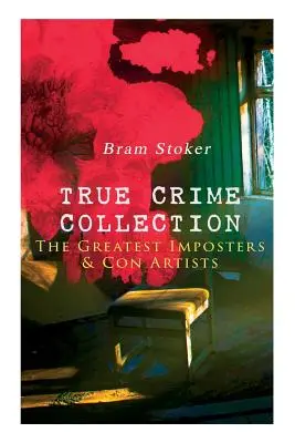 TRUE CRIME COLLECTION - Die größten Hochstapler und Trickbetrüger - TRUE CRIME COLLECTION - The Greatest Imposters & Con Artists
