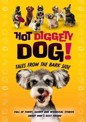 Hot Diggety Dog: Geschichten von der Rindenseite - Hot Diggety Dog: Tales from the Bark Side