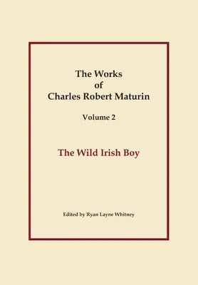 Der wilde irische Junge, Werke von Charles Robert Maturin, Bd. 2 - The Wild Irish Boy, Works of Charles Robert Maturin, Vol. 2