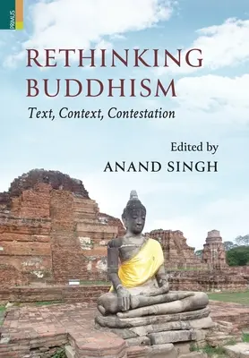 Buddhismus neu denken: Text, Kontext, Anfechtung:: Text, Kontext, Anfechtung - Rethinking Buddhism: Text, Context, Contestation:: Text, Context, Contestation