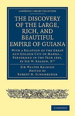 Die Entdeckung des großen, reichen und schönen Reiches von Guayana: Mit einem Bericht über die große und goldene Stadt Manoa... Durchgeführt im Jahre 1595, - The Discovery of the Large, Rich, and Beautiful Empire of Guiana: With a Relation of the Great and Golden City of Manoa... Performed in the Year 1595,