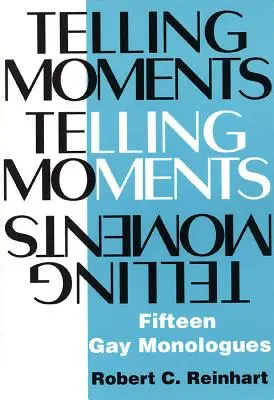 Erzählende Momente: Fünfzehn schwule Monologe - Telling Moments: Fifteen Gay Monologues