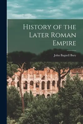 Geschichte des späteren Römischen Reiches - History of the Later Roman Empire