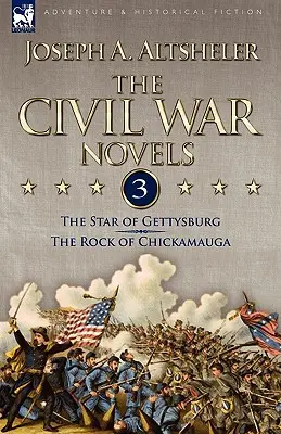 Die Bürgerkriegsromane: 3-Der Stern von Gettysburg & Der Fels von Chickamauga - The Civil War Novels: 3-The Star of Gettysburg & The Rock of Chickamauga