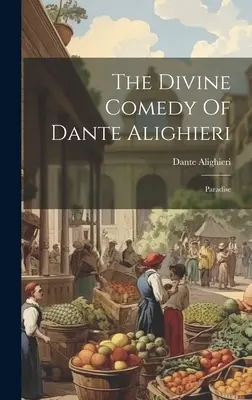Die Göttliche Komödie von Dante Alighieri: Paradies - The Divine Comedy Of Dante Alighieri: Paradise