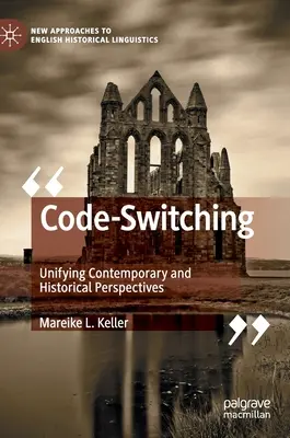 Code-Switching: Vereinheitlichung zeitgenössischer und historischer Sichtweisen - Code-Switching: Unifying Contemporary and Historical Perspectives