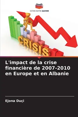 Die Auswirkungen der Finanzkrise von 2007-2010 in Europa und Albanien - L'impact de la crise financire de 2007-2010 en Europe et en Albanie