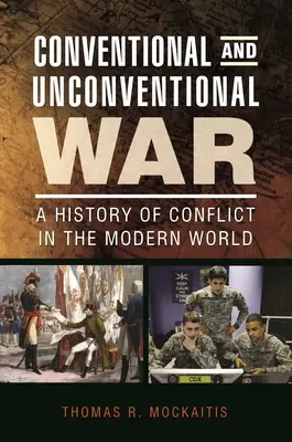 Konventioneller und unkonventioneller Krieg: Eine Geschichte des Konflikts in der modernen Welt - Conventional and Unconventional War: A History of Conflict in the Modern World