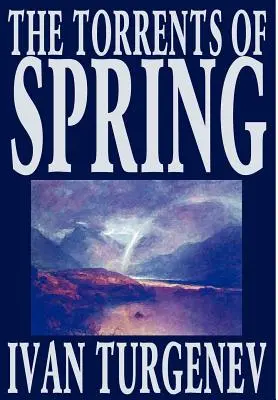 Die Sturzbäche des Frühlings von Iwan Turgenjew, Belletristik, Literatur, Lyrik - The Torrents of Spring by Ivan Turgenev, Fiction, Literary, Poetry