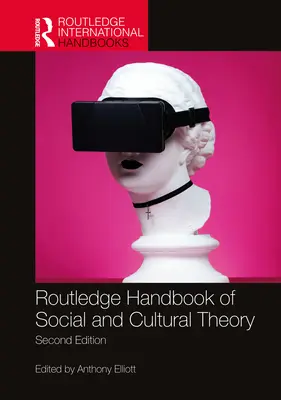 Routledge Handbuch der Sozial- und Kulturtheorie: 2. - Routledge Handbook of Social and Cultural Theory: 2nd Edition