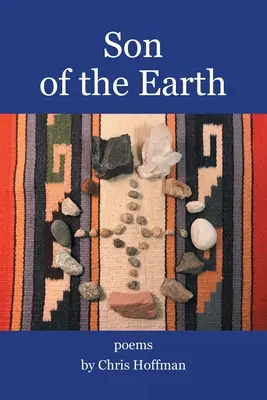 Sohn der Erde: Gedichte von Chris Hoffman - Son of the Earth: Poems by Chris Hoffman