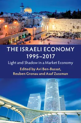 Die israelische Wirtschaft, 1995-2017: Licht und Schatten in einer Marktwirtschaft - The Israeli Economy, 1995-2017: Light and Shadow in a Market Economy