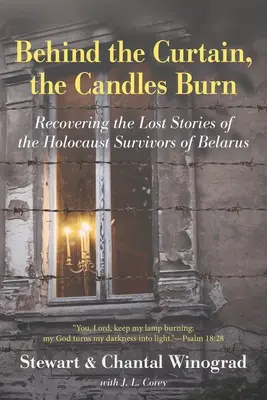 Hinter dem Vorhang brennen die Kerzen: Die Wiederentdeckung der verlorenen Geschichten der Holocaust-Überlebenden von Belarus - Behind the Curtain, the Candles Burn: Recovering the Lost Stories of the Holocaust Survivors of Belarus